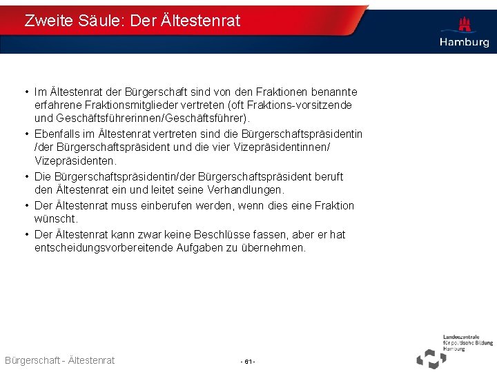 Zweite Säule: Der Ältestenrat • Im Ältestenrat der Bürgerschaft sind von den Fraktionen benannte