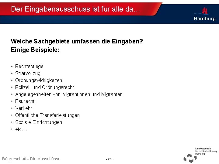 Der Eingabenausschuss ist für alle da… Welche Sachgebiete umfassen die Eingaben? Einige Beispiele: •