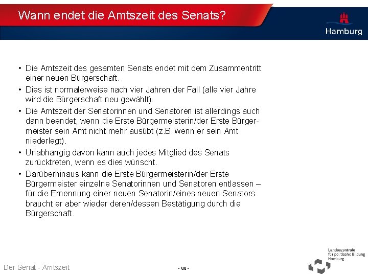 Wann endet die Amtszeit des Senats? • Die Amtszeit des gesamten Senats endet mit