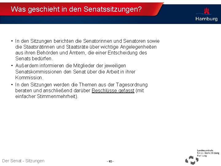 Was geschieht in den Senatssitzungen? • In den Sitzungen berichten die Senatorinnen und Senatoren