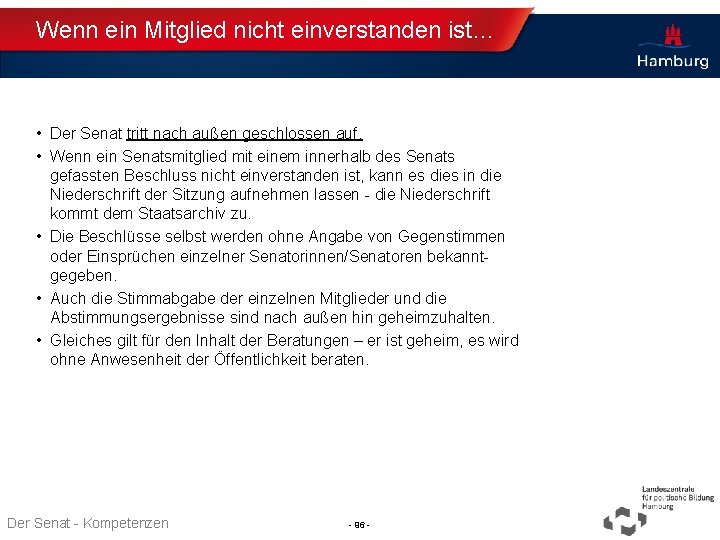 Wenn ein Mitglied nicht einverstanden ist… • Der Senat tritt nach außen geschlossen auf.