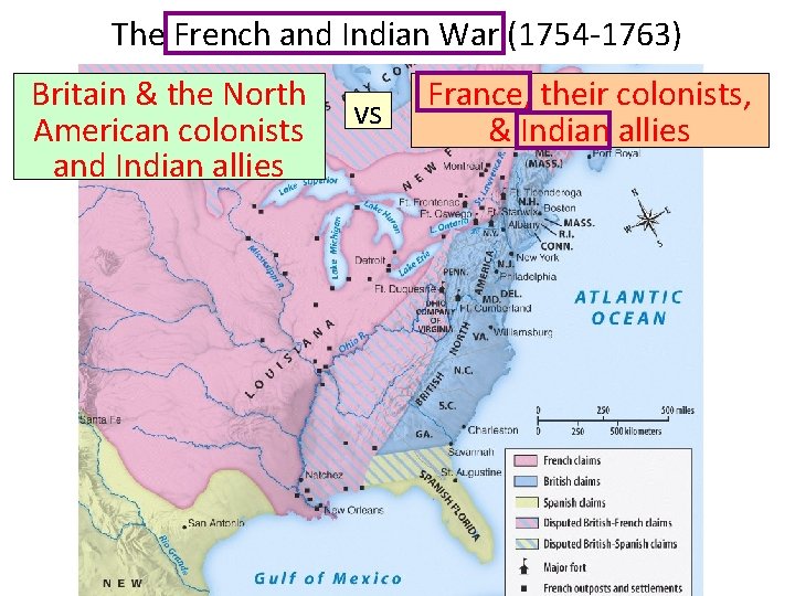 The French and Indian War (1754 -1763) Britain & the North American colonists and