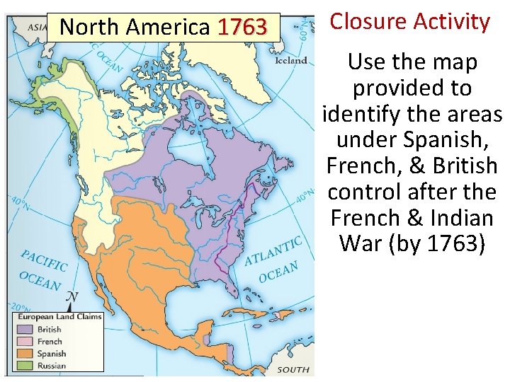 North America 1763 Closure Activity Use the map provided to identify the areas under