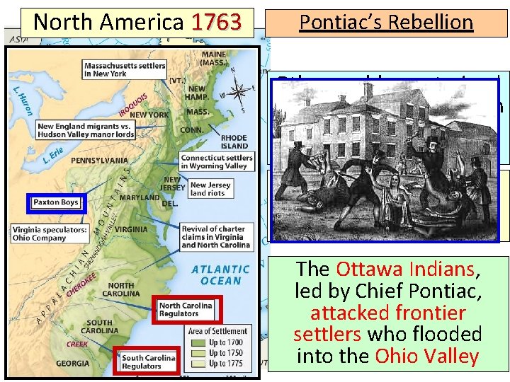 North America 1763 Pontiac’s Rebellion Other problems strained the relationship between Britain & the
