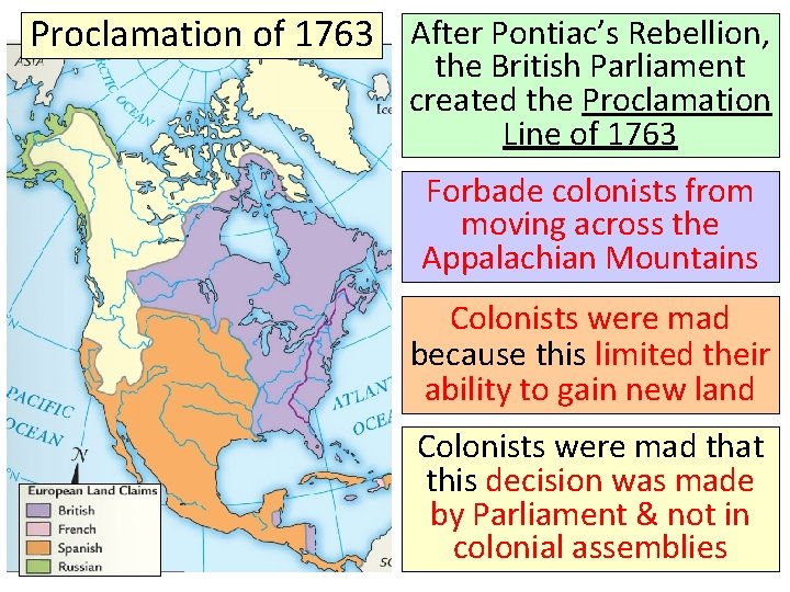 Proclamation of 1763 After Pontiac’s Rebellion, the British Parliament created the Proclamation Line of