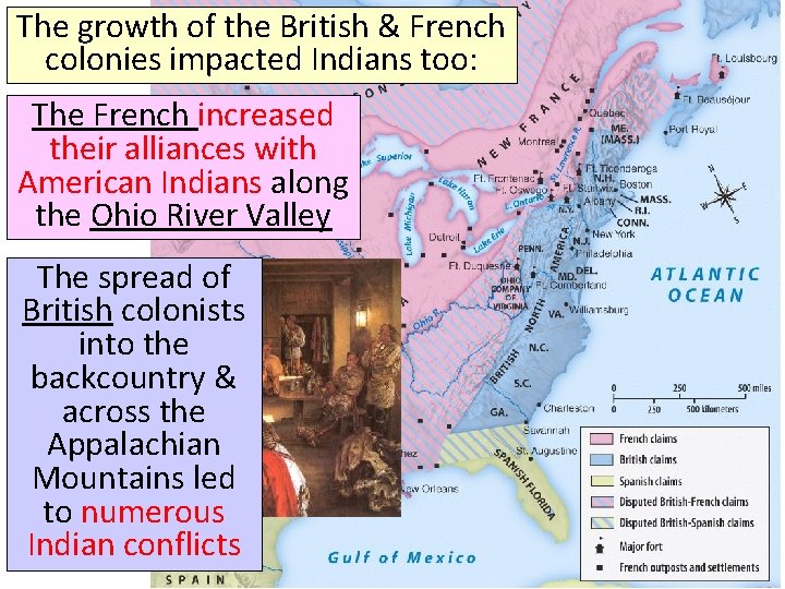 The growth of the British & French colonies impacted Indians too: The French increased