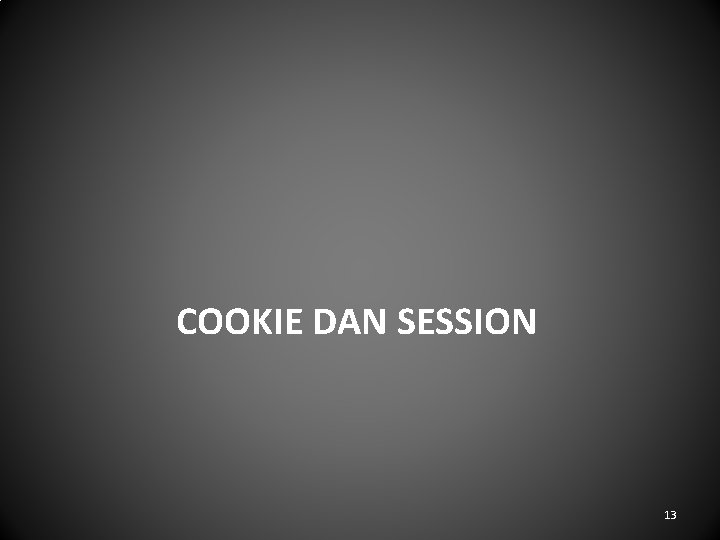 COOKIE DAN SESSION 13 