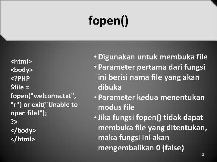 fopen() <html> <body> <? PHP $file = fopen("welcome. txt", "r") or exit("Unable to open