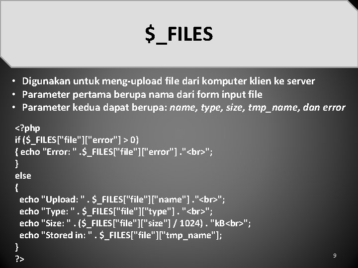 $_FILES • Digunakan untuk meng-upload file dari komputer klien ke server • Parameter pertama