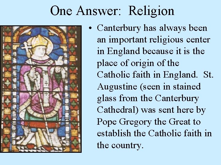 One Answer: Religion • Canterbury has always been an important religious center in England