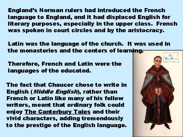 England’s Norman rulers had introduced the French language to England, and it had displaced