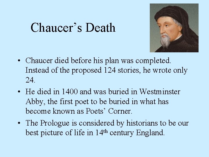 Chaucer’s Death • Chaucer died before his plan was completed. Instead of the proposed