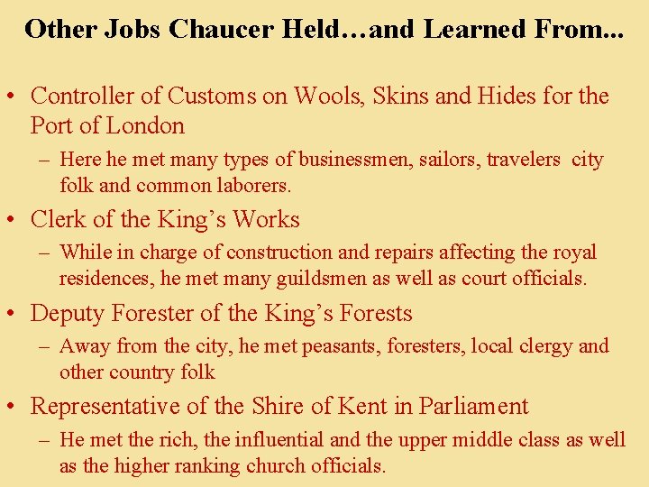 Other Jobs Chaucer Held…and Learned From. . . • Controller of Customs on Wools,