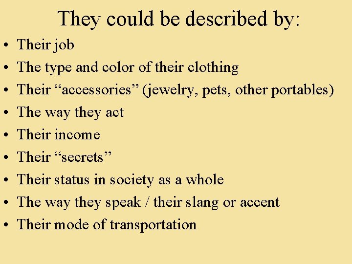 They could be described by: • • • Their job The type and color