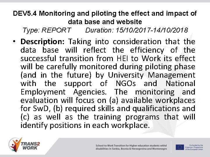 DEV 5. 4 Monitoring and piloting the effect and impact of data base and