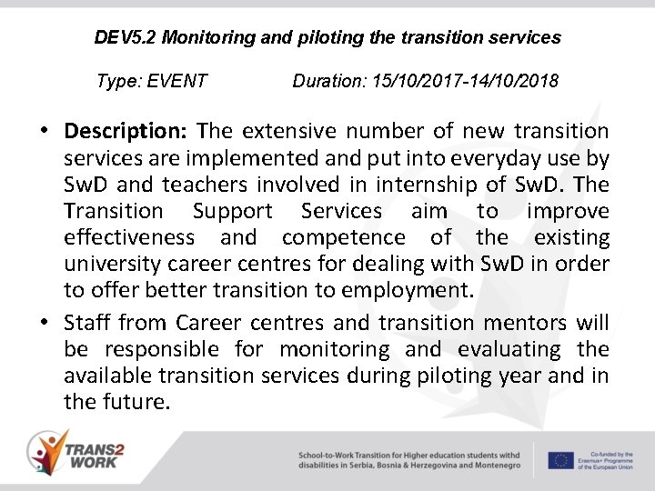 DEV 5. 2 Monitoring and piloting the transition services Type: EVENT Duration: 15/10/2017 -14/10/2018