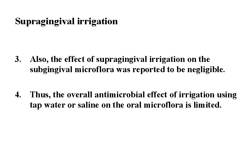 Supragingival irrigation 3. Also, the effect of supragingival irrigation on the subgingival microflora was