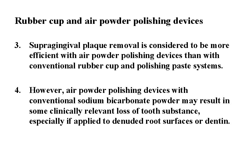 Rubber cup and air powder polishing devices 3. Supragingival plaque removal is considered to