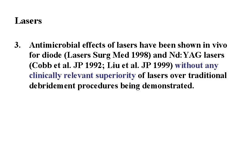 Lasers 3. Antimicrobial effects of lasers have been shown in vivo for diode (Lasers