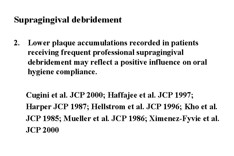 Supragingival debridement 2. Lower plaque accumulations recorded in patients receiving frequent professional supragingival debridement