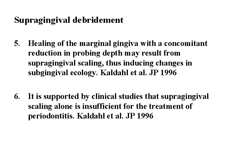 Supragingival debridement 5. Healing of the marginal gingiva with a concomitant reduction in probing