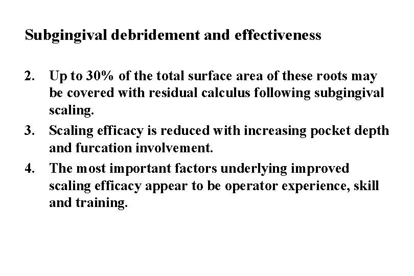 Subgingival debridement and effectiveness 2. Up to 30% of the total surface area of