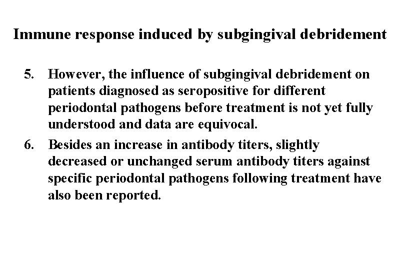 Immune response induced by subgingival debridement 5. However, the influence of subgingival debridement on