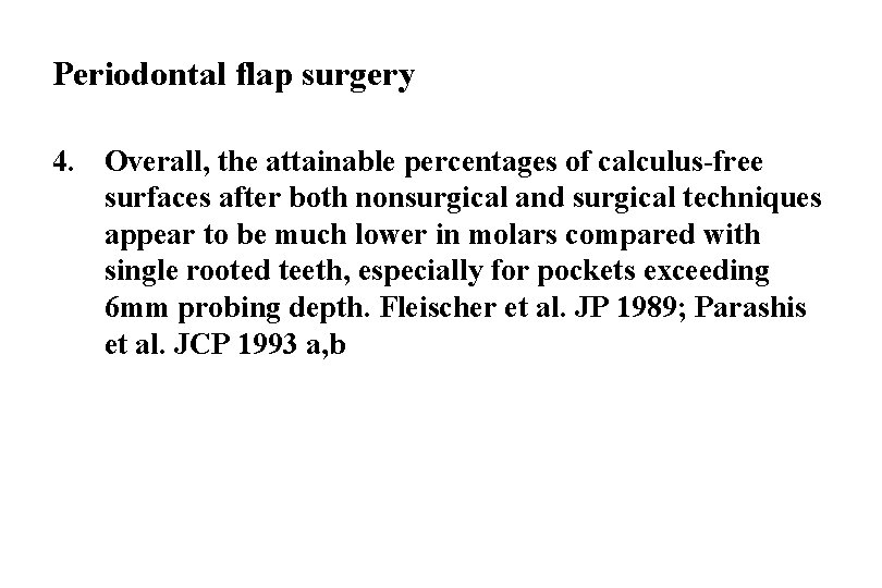 Periodontal flap surgery 4. Overall, the attainable percentages of calculus-free surfaces after both nonsurgical