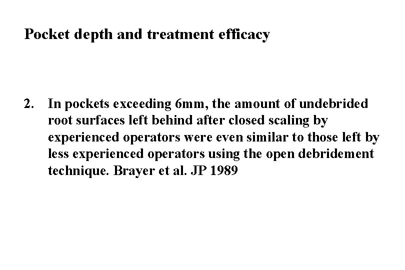 Pocket depth and treatment efficacy 2. In pockets exceeding 6 mm, the amount of