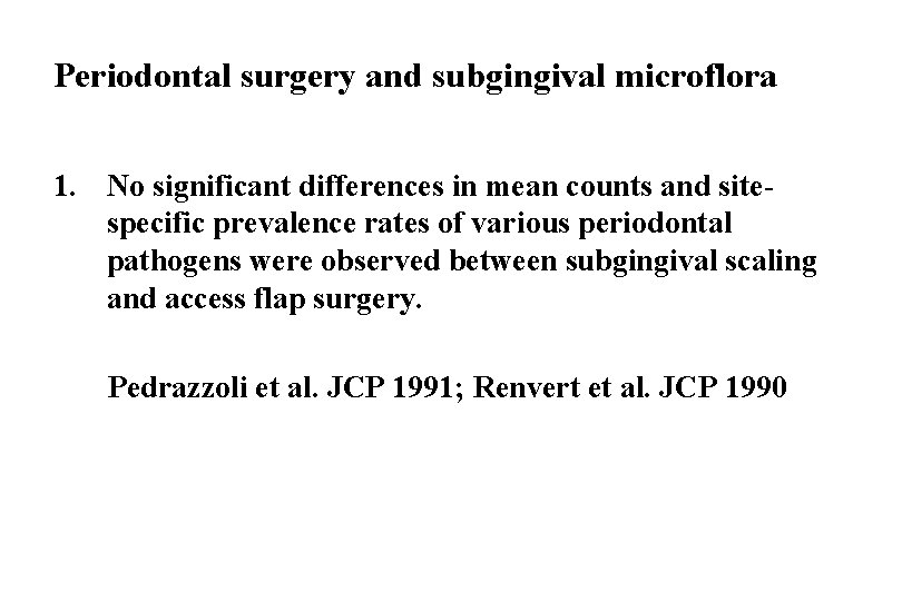 Periodontal surgery and subgingival microflora 1. No significant differences in mean counts and sitespecific