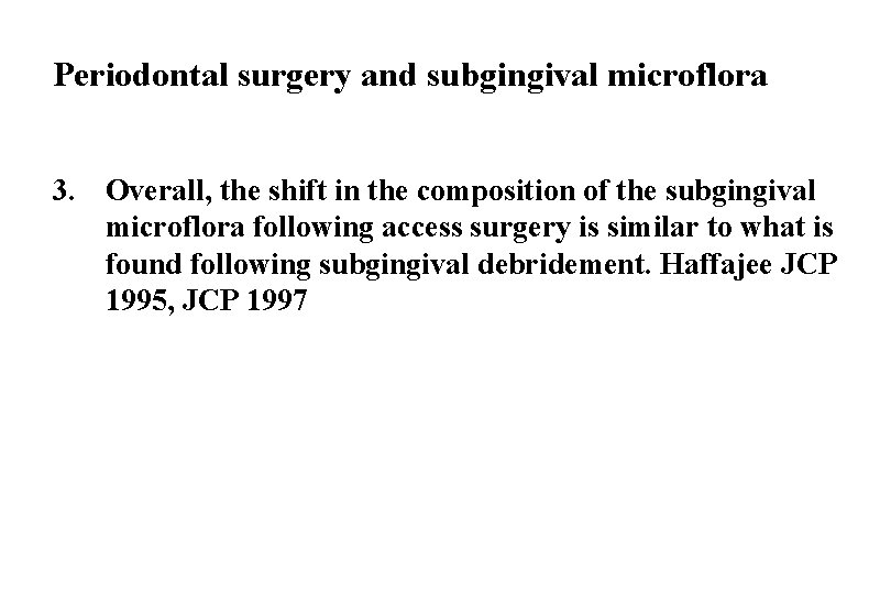Periodontal surgery and subgingival microflora 3. Overall, the shift in the composition of the
