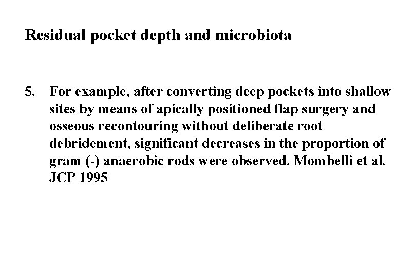 Residual pocket depth and microbiota 5. For example, after converting deep pockets into shallow