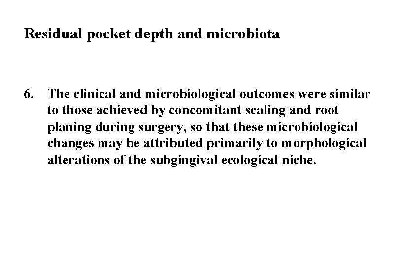 Residual pocket depth and microbiota 6. The clinical and microbiological outcomes were similar to