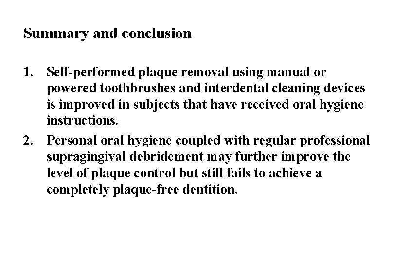 Summary and conclusion 1. Self-performed plaque removal using manual or powered toothbrushes and interdental