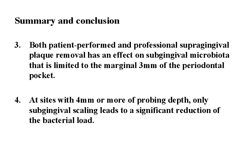 Summary and conclusion 3. Both patient-performed and professional supragingival plaque removal has an effect