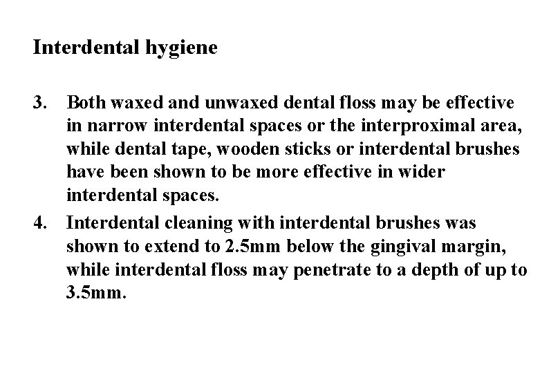 Interdental hygiene 3. Both waxed and unwaxed dental floss may be effective in narrow
