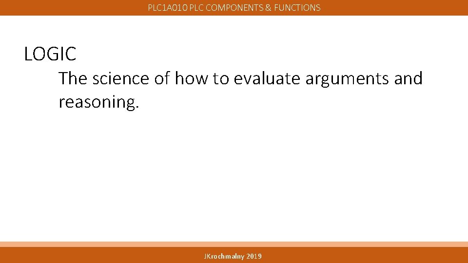 PLC 1 A 010 PLC COMPONENTS & FUNCTIONS LOGIC The science of how to