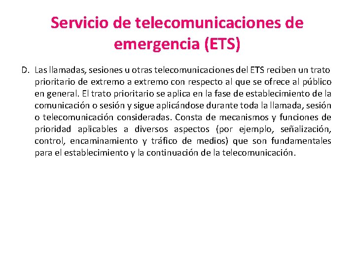 Servicio de telecomunicaciones de emergencia (ETS) D. Las llamadas, sesiones u otras telecomunicaciones del