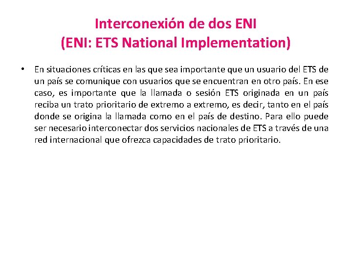 Interconexión de dos ENI (ENI: ETS National Implementation) • En situaciones críticas en las