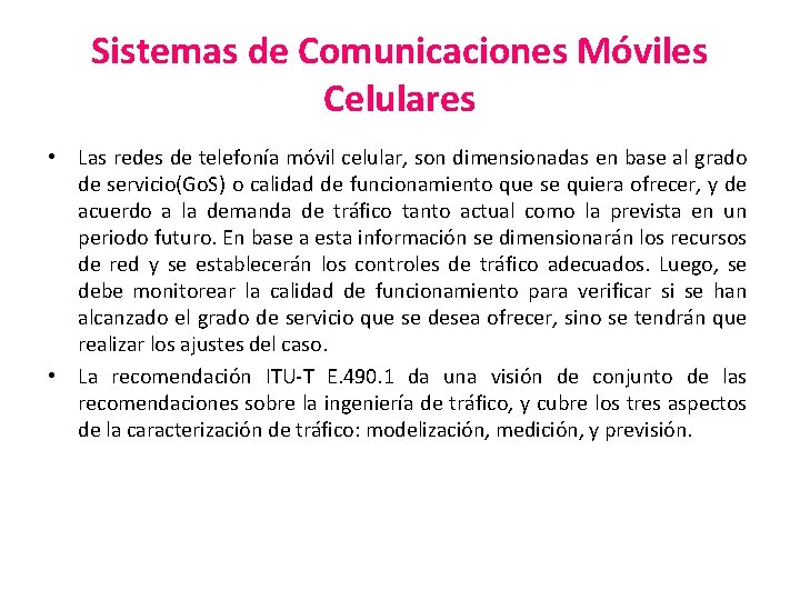 Sistemas de Comunicaciones Móviles Celulares • Las redes de telefonía móvil celular, son dimensionadas