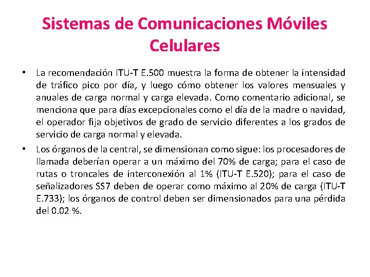 Sistemas de Comunicaciones Móviles Celulares • La recomendación ITU-T E. 500 muestra la forma