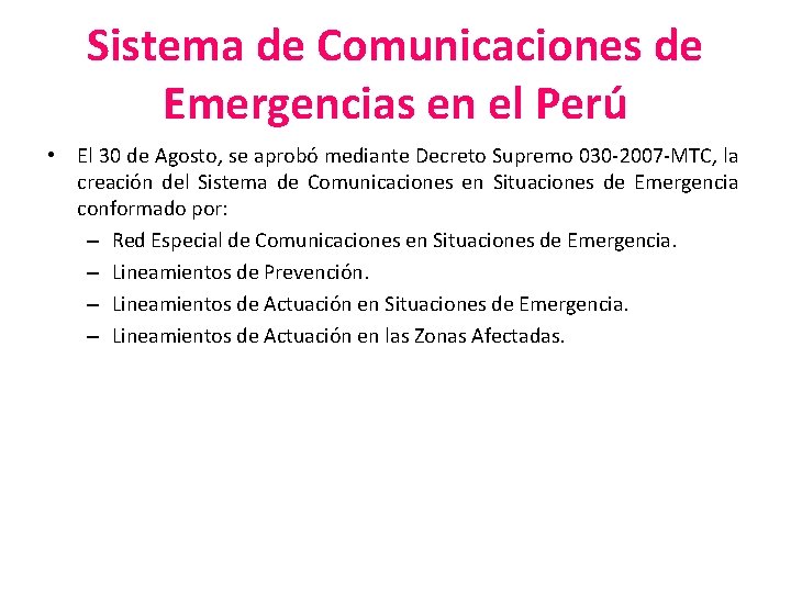 Sistema de Comunicaciones de Emergencias en el Perú • El 30 de Agosto, se