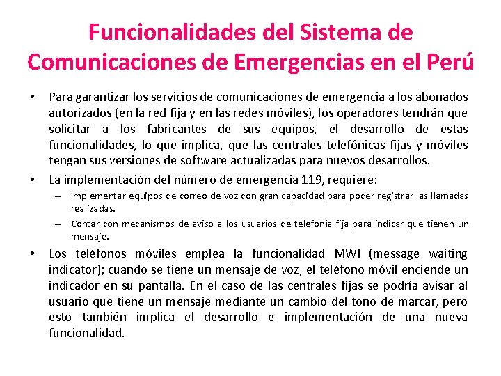 Funcionalidades del Sistema de Comunicaciones de Emergencias en el Perú • • Para garantizar