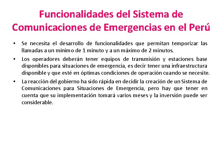 Funcionalidades del Sistema de Comunicaciones de Emergencias en el Perú • • • Se