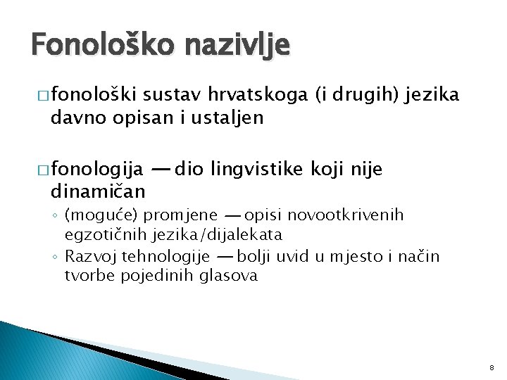 Fonološko nazivlje � fonološki sustav hrvatskoga (i drugih) jezika davno opisan i ustaljen �