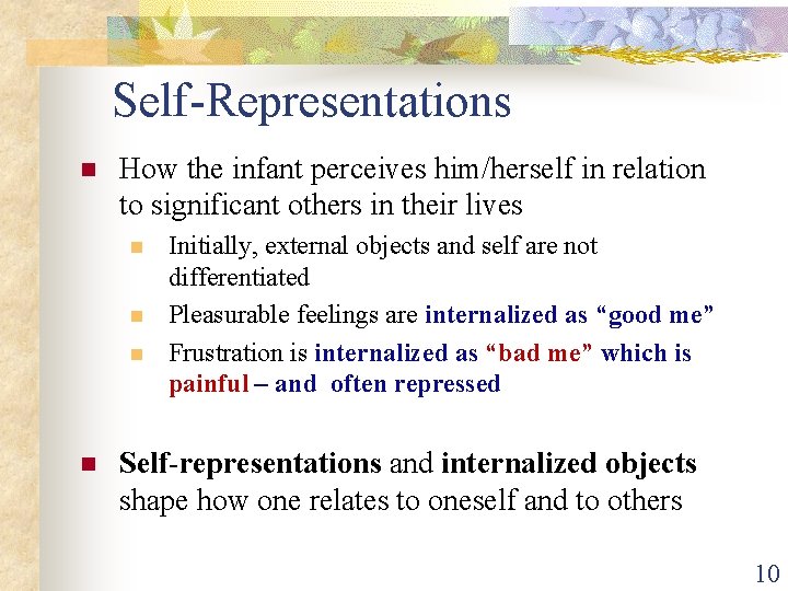  Self-Representations n How the infant perceives him/herself in relation to significant others in