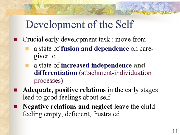  Development of the Self n n n Crucial early development task : move