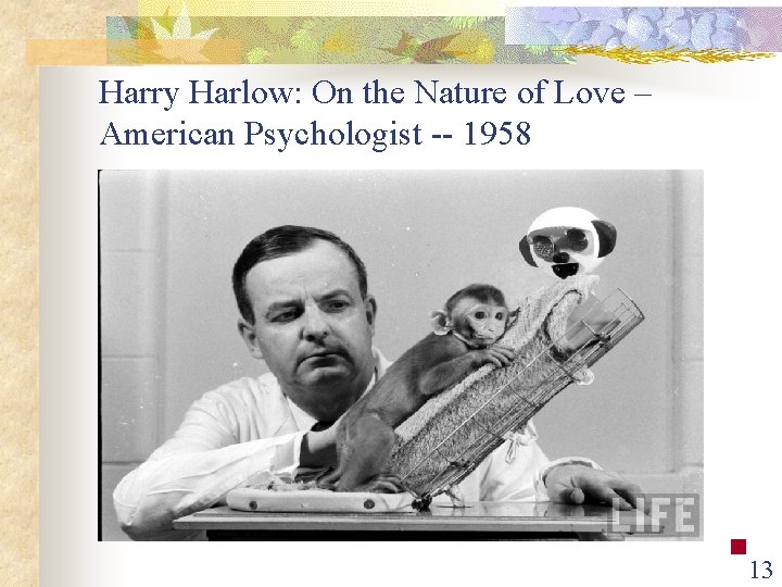 Harry Harlow: On the Nature of Love – American Psychologist -- 1958 13 n