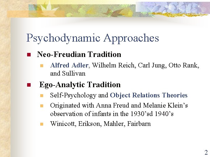 Psychodynamic Approaches n Neo-Freudian Tradition n n Alfred Adler, Wilhelm Reich, Carl Jung, Otto