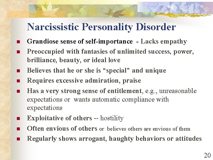 Narcissistic Personality Disorder n n n n Grandiose sense of self-importance - Lacks empathy